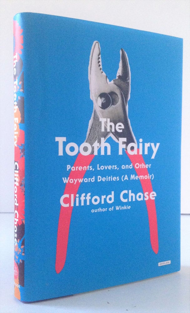 Item #007995 The Tooth Fairy: Parents, Lovers, and Other Wayward Deities (A Memoir). Clifford Chase.