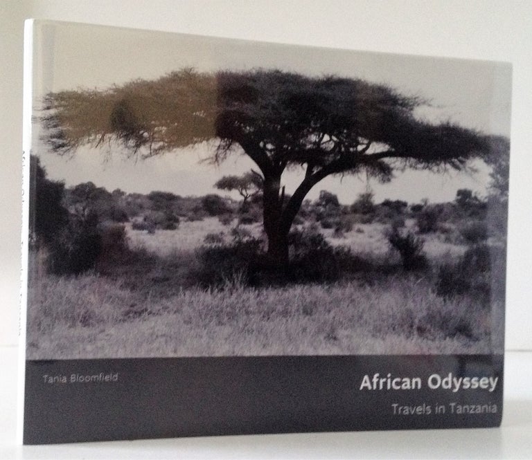 Item #008005 African Odyssey: Travels in Tanzania. Tania Bloomfield.