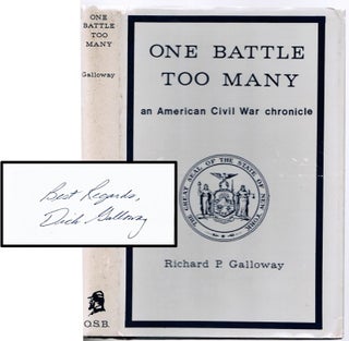One Battle Too Many an American Civil War Chronicle. Simon Bolivar Hulbert, Richard Galloway.