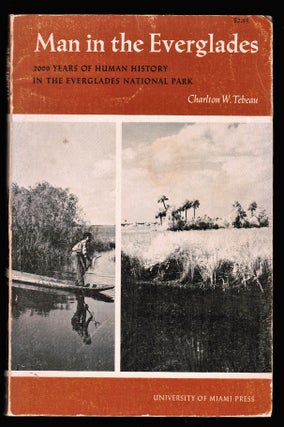 Item #008162 Man in the Everglades. 2000 Years of Human History. Charlton W. Tebeau