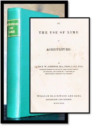 Item #008230 The Use of Lime in Agriculture. James F. W. Johnston