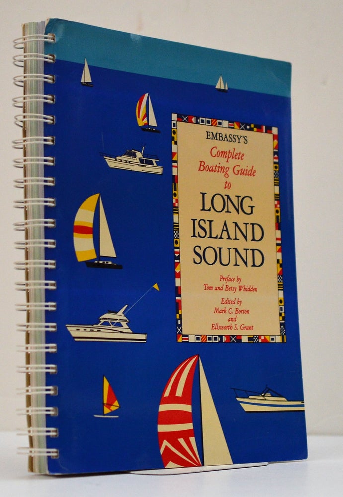 Item #008468 Embassy's Complete Boating Guide to Long Island Sound. Mark C. Borton, Ellsworth S. Grant.