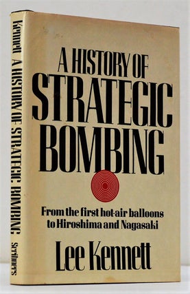 Item #008614 A History of Strategic Bombing. Lee B. Kennett