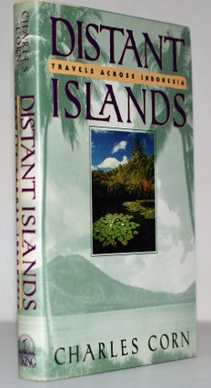 Item #008746 Distant Islands: Travels Across Indonesia. Charles Corn