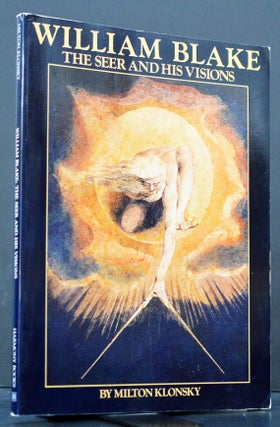 William Blake: The Seer and His Visions. Milton Klonsky.