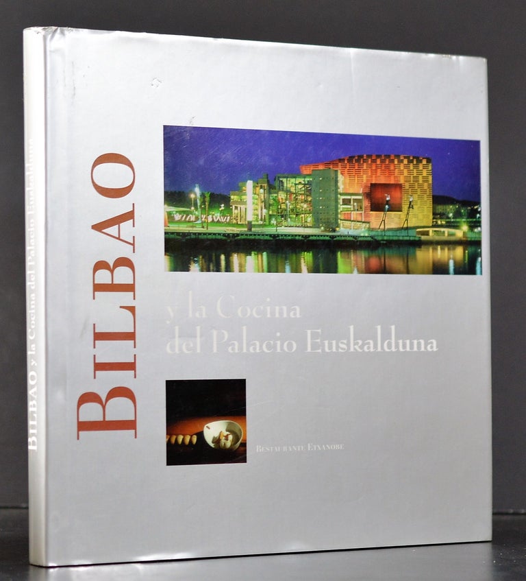 Item #008901 Bilbao y la cocina del Palacio Euskalduna. Fernando Canales, Pepe Barrena, Nagore Azurmendi.