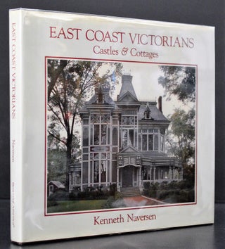 Item #008916 East Coast Victorians: Castles and Cottages. Naversen. Kenneth