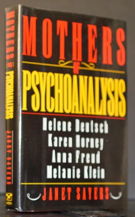 Mothers of Psychoanalysis: Helene Deutsch, Karen Horney, Anna Freud, Melanie Klein. Janet Sayers.