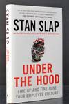 Item #009261 Under the Hood: Fire Up and Fine-Tune Your Employee Culture. Stan Slap