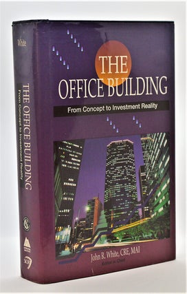 Item #009439 The Office Building: From Concept to Investment Reality. John Robert White