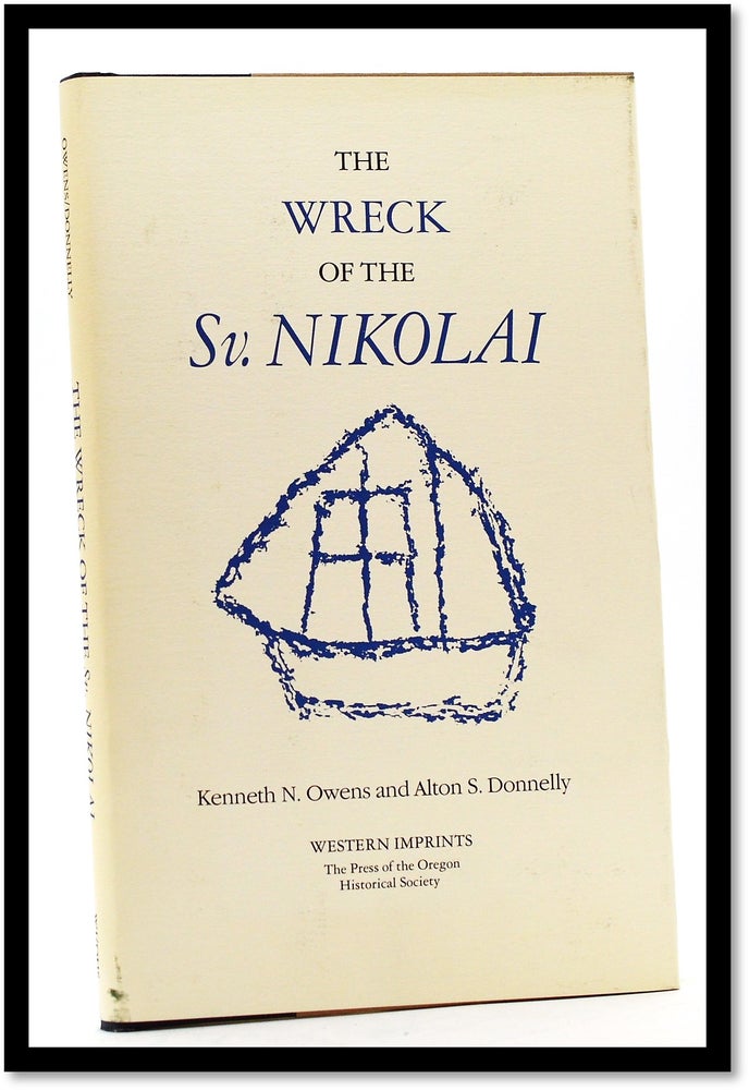 Item #009519 The Wreck of the Sv. Nikolai: Two Narratives of the First Russian Expedition to the Oregon Country, 1808-1810 (North Pacific Studies). Kenneth N. Owens.