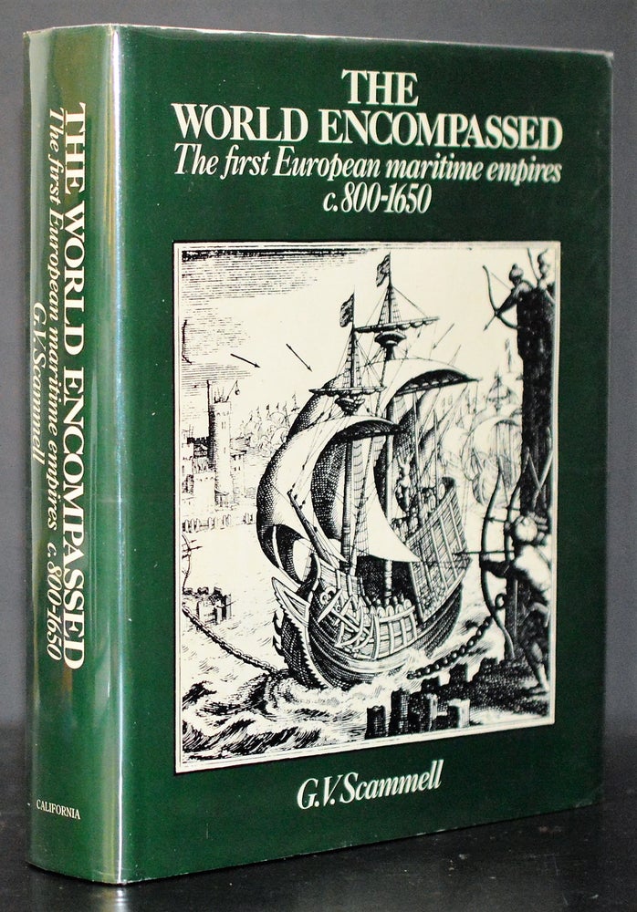 Item #009540 The World Encompassed: The First European Maritime Empires, ca. 800-1650 [Colonialism]. Geoffrey Vaughn Scammell.