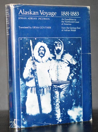 Alaskan Voyage 1881-1883: Johan Adrian Jacobsen. An Expedition to the Northwest Coast of America. Adrian., Erna Gunther.