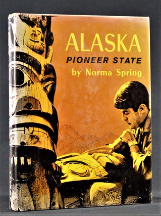 Item #009566 Alaska: Pioneer State. Norma Spring