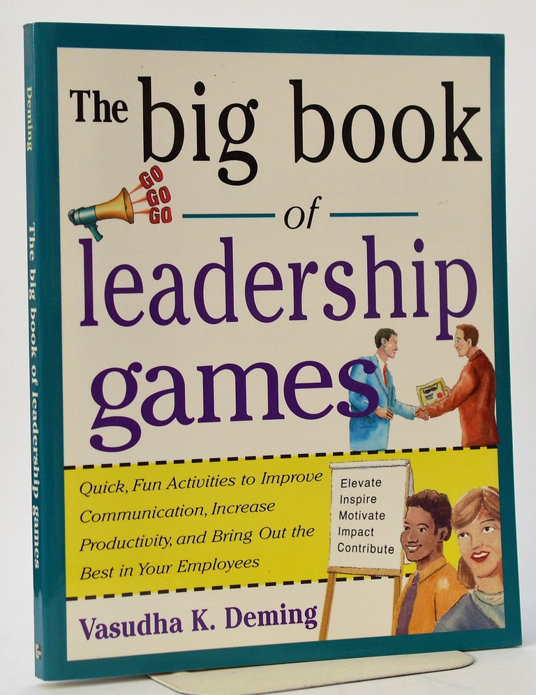 Item #009593 The Big Book of Leadership Games: Quick, Fun Activities to Improve Communication, Increase Productivity, and Bring Out the Best in Employees: Quick, ... the Best in Your Employees (Big Book Series). Vasudha K. Deming.