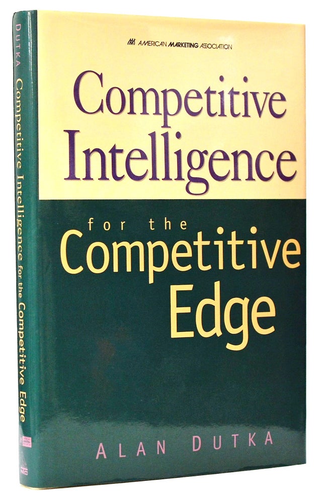 Item #009597 Competitive Intelligence For The Competitive Edge. Alan Dutka.