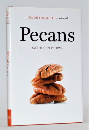 Cookery] Pecans: A Savor the South Cookbook. Kathleen Purvis.