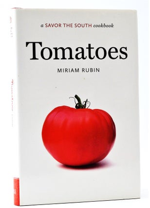 Cookery] Tomatoes: A Savor the South Cookbook. Miriam Rubin.