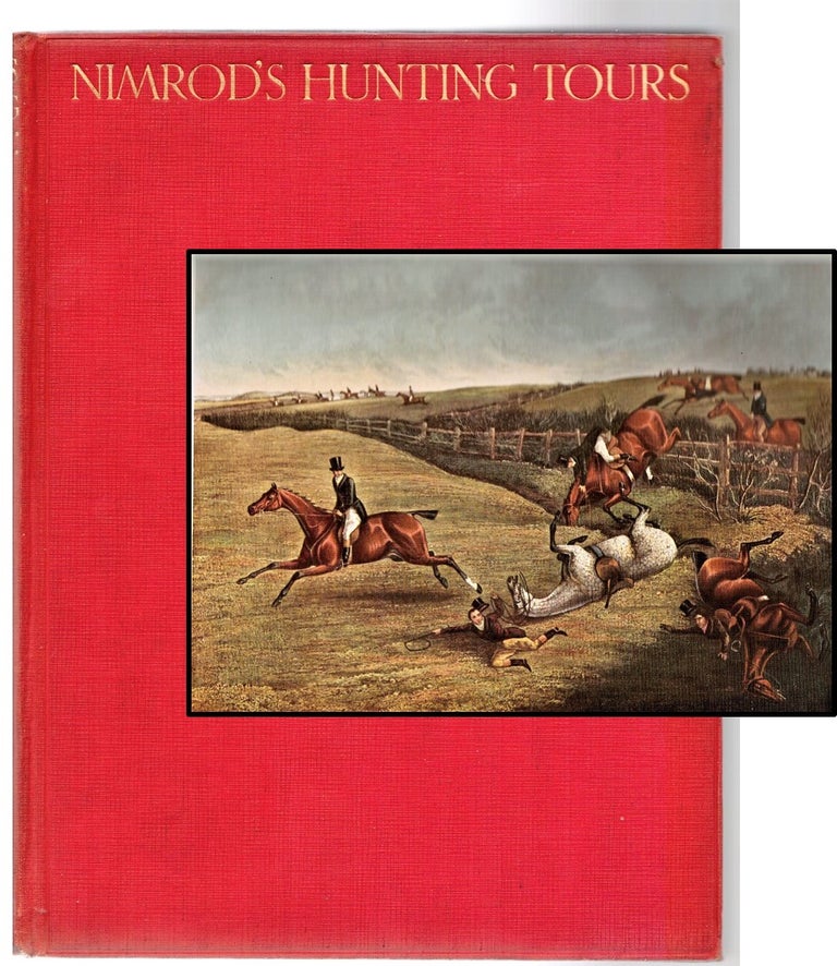 Item #009673 Nimrod's Hunting Tours; Interspersed with characteristic anecdotes, sayings, and doings of sporting men, including notices of the principal crack riders of England, to which are added Nimrod's letters on riding to hounds, with analytical contents and general index of names. Nimrod, Charles J. Apperley.
