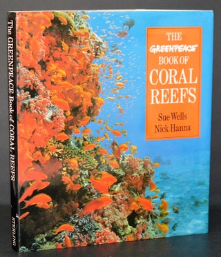 Item #009734 The Greenpeace Book of Coral Reefs. Sue Wells, Nick Hanna