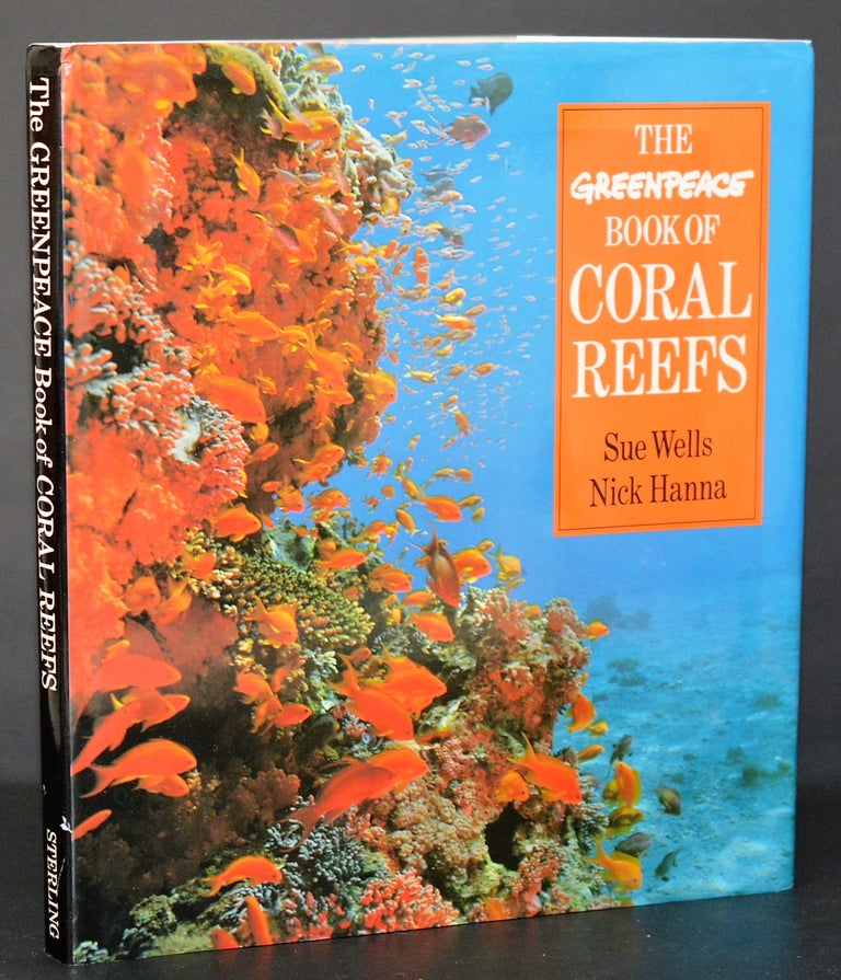 Item #009734 The Greenpeace Book of Coral Reefs. Sue Wells, Nick Hanna.
