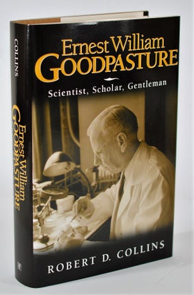 Item #009771 Ernest William Goodpasture: Scientist, Scholar, Gentleman. Robert D. Collins