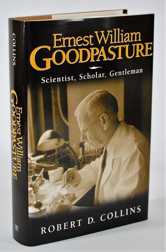 Item #009771 Ernest William Goodpasture: Scientist, Scholar, Gentleman. Robert D. Collins.