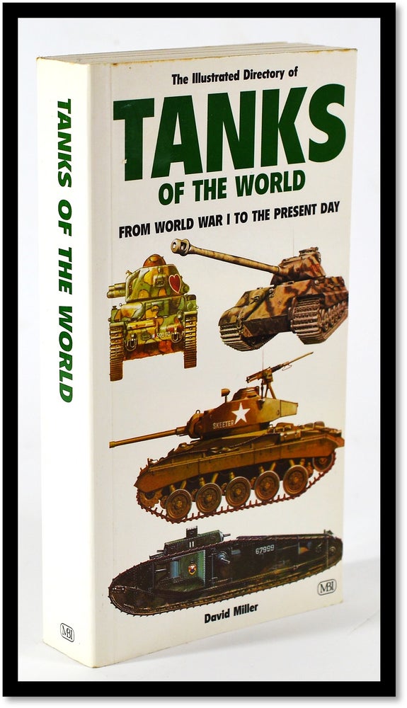 Item #009781 Illustrated Directory of Tanks of the World: From World War I to the Present Day. David Mille.