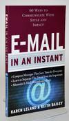 Item #010104 E-mail In An Instant: 60 Ways to Communicate With Style and Impact. Karen Leland,...