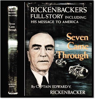Item #010248 Seven Came Through: Rickenbacker's Full Story. Captain Edward V. Rickenbacker, W L....