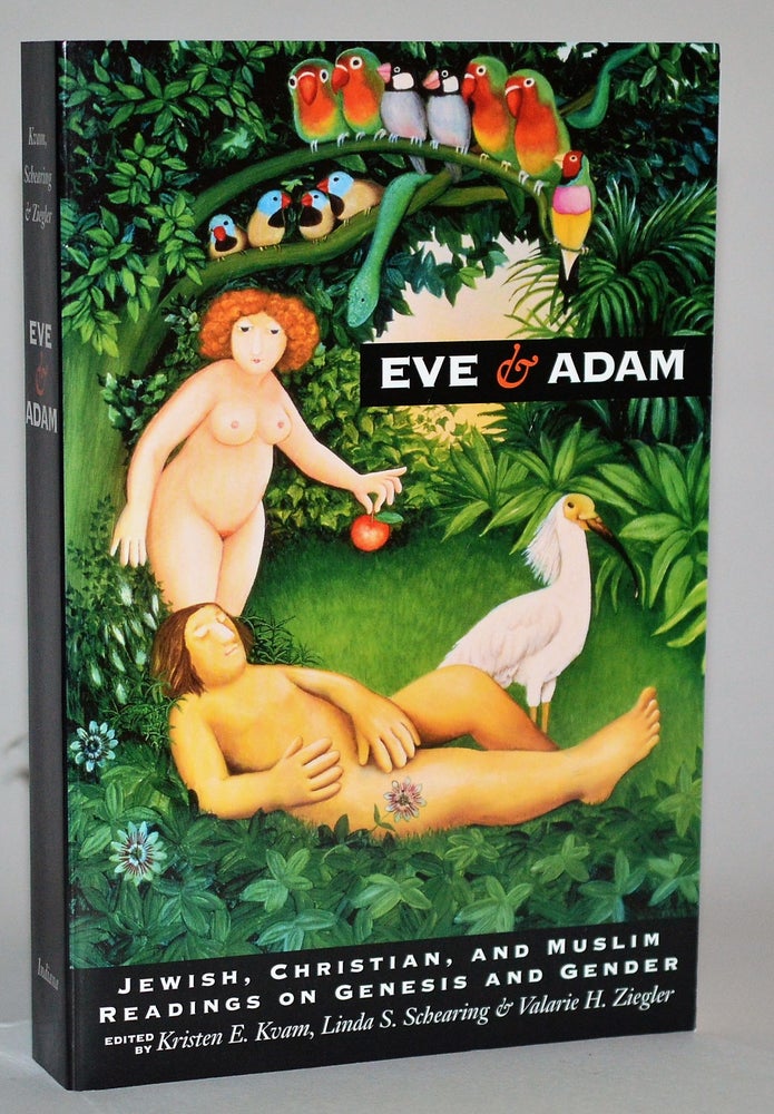 Item #010258 Eve and Adam: Jewish, Christian, and Muslim Readings on Genesis and Gender. Kristen E. Kvam, Linda S. Schearing, Valarie H. Ziegler.