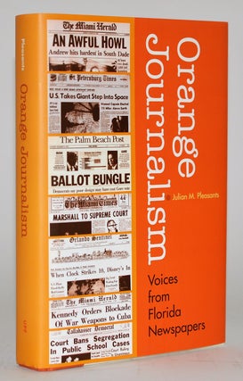 Item #010289 Orange Journalism: Voices from Florida's Newspapers (Florida History and Culture)....
