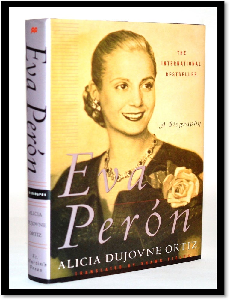 Item #010379 Eva Peron [Argentina]. Alicia Dujovne Ortiz, Shawn Fields.