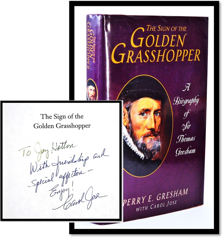 Item #010433 Sign of the Golden Grasshopper [Sir Thomas Gresham, Tudor Advisor] [Elizabethan History]. Perry Epler Gresham, Carol Jose.