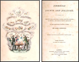 Jorrock's Jaunts and Jollities. The Hunting, Shooting, Racing, Driving, Sailing, Eccentric and Extravagant Exploits of that renowned Sporting Citizen
