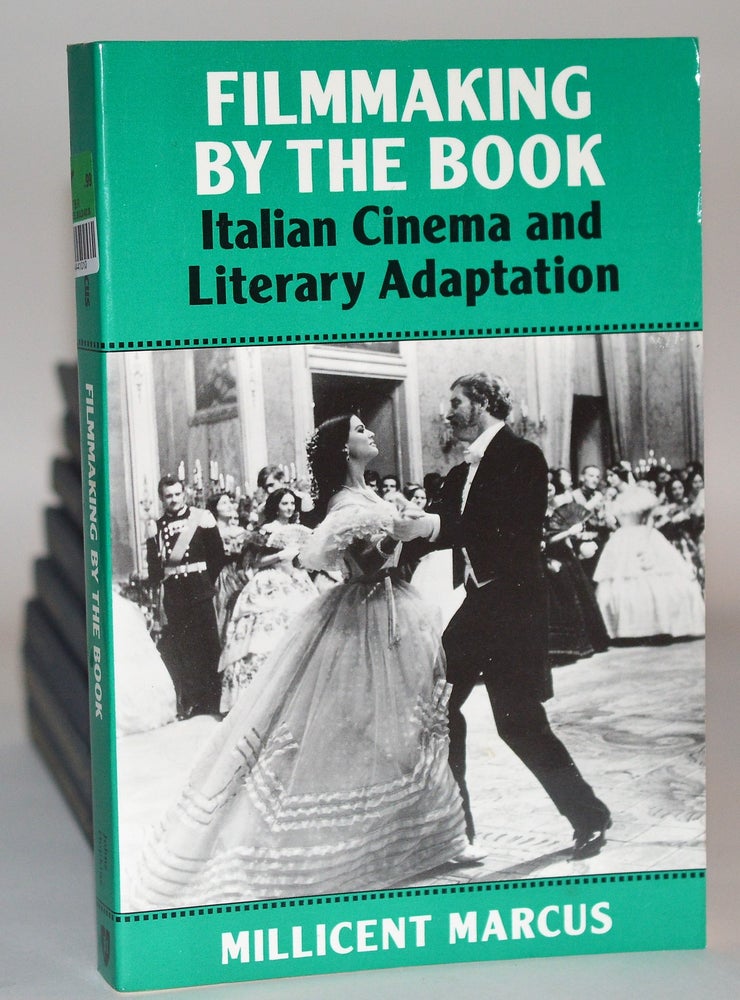 Item #010547 Filmmaking by the Book: Italian Cinema and Literary Adaptation. Millicent Marcus.