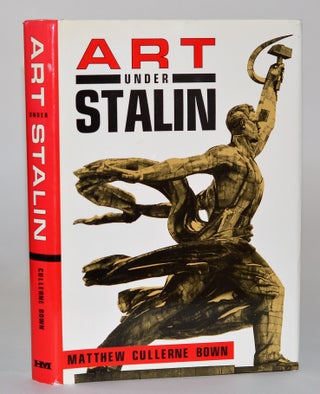 Item #010627 Art Under Stalin. Matthew Cullerne Bown