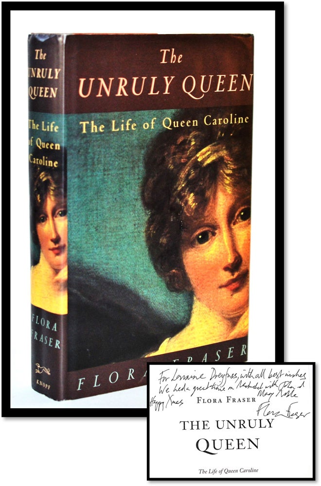 Item #010649 The Unruly Queen: The Life of Queen Caroline. Flora Fraser.