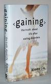 Item #010755 Gaining: The Truth About Life After Eating Disorders. Aimee Liu