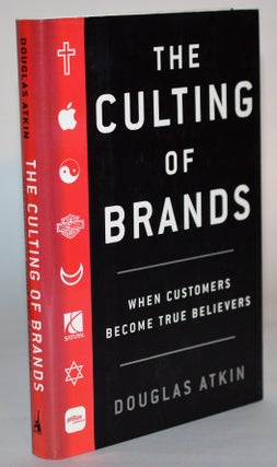The Culting of Brands: When Customers Become True Believers. Douglas Atkin.