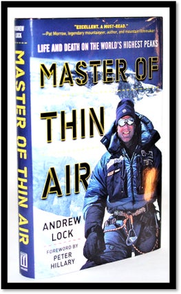 Item #010771 Master of Thin Air: Life and Death on the World's Highest Peaks. Andrew Lock, Peter...