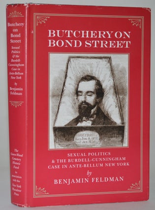 Item #010821 Butchery on Bond Street - Sexual Politics and The Burdell-Cunningham Case in...