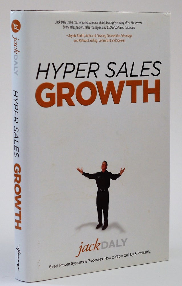 Item #010838 Hyper Sales Growth: Street-Proven Systems & Processes. How to Grow Quickly & Profitably. Jack Daly.