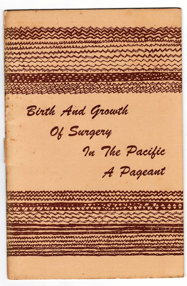 Item #010875 Birth and Growth of Surgery In the Pacific: A Pageant. Unknown.