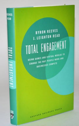 Total Engagement: How Games and Virtual Worlds Are Changing the Way People Work and Businesses. Byron Reeves, J. Read.