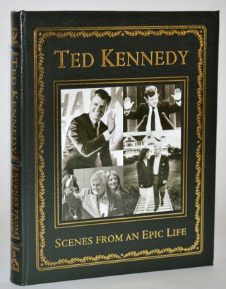 Item #010961 Ted Kennedy. Scenes From an Epic Life. By Award Winning Photographers, Writers of...