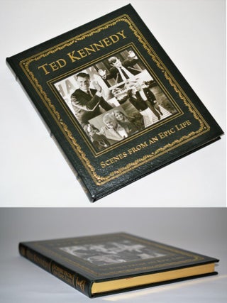 Ted Kennedy. Scenes From an Epic Life