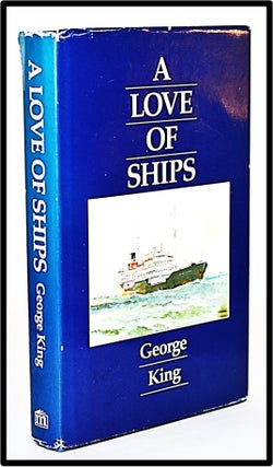 A Love of Ships. George King.