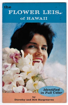 Item #010978 The Flower Leis of Hawaii. Dorothy and Bob Hargreaves