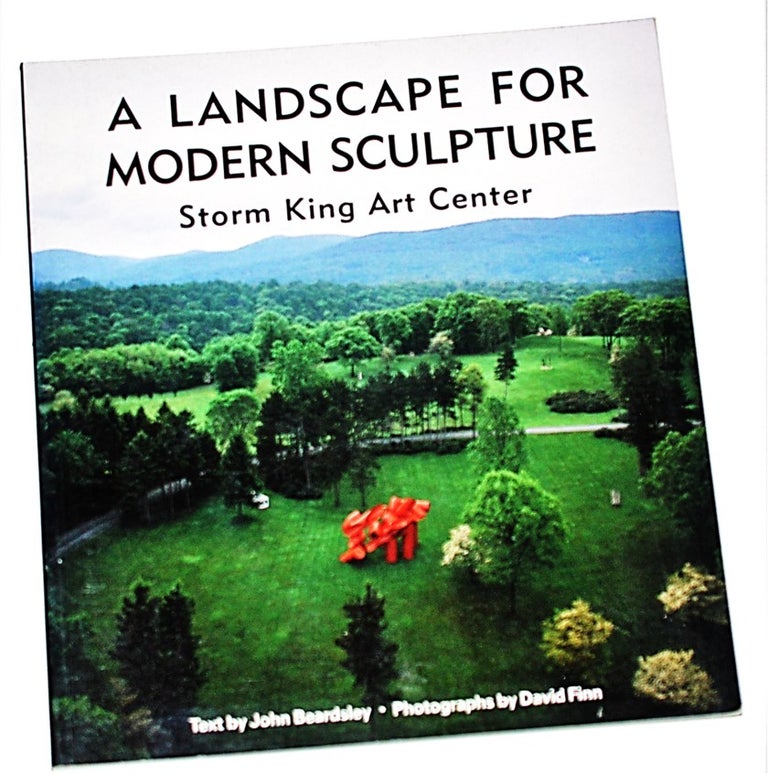 Item #010990 A Landscape for Modern Sculpture: Storm King Art Center. John Beardsley.